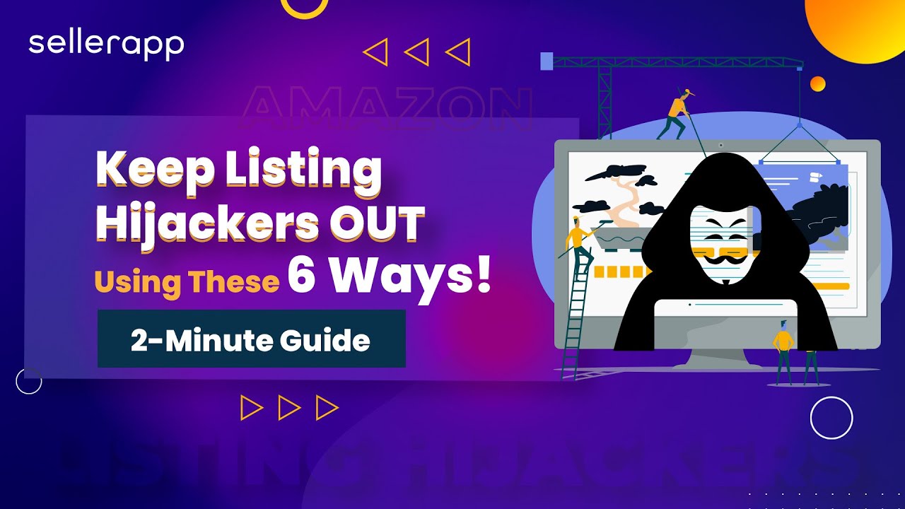 How to Remove Hijackers From Your Amazon Listing? 6 Ways to Keep Listing Hijackers Out