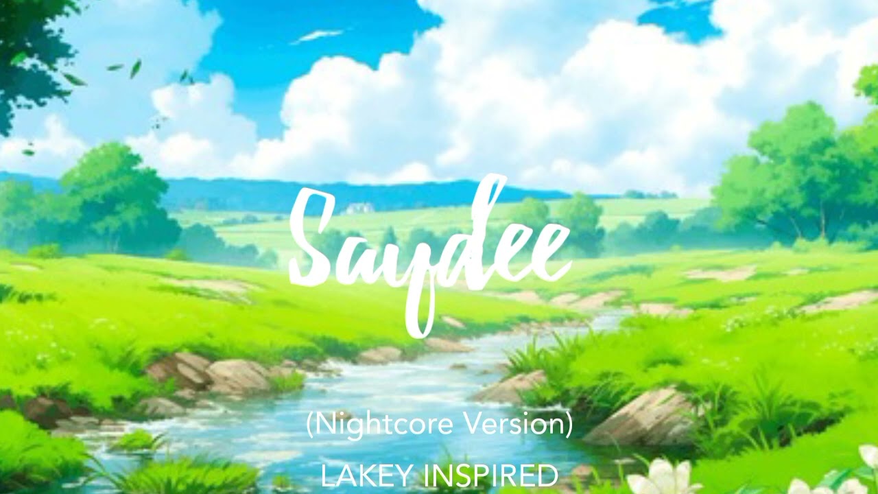 NIGHTCORE LAKEY INSPIRED - Saydee