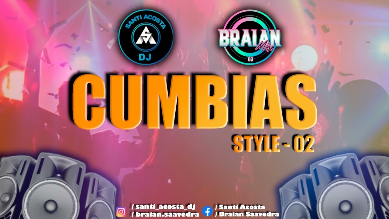 CUMBIAS STYLE  - VOL 02 - DJ SANTI ACOSTA - DJ BRAIAN SAAVEDRA