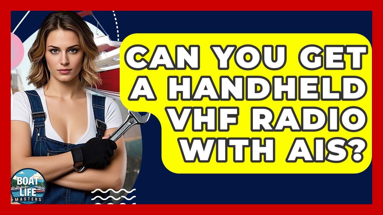 Can You Get A Handheld VHF Radio With AIS? - Boat Life Masters