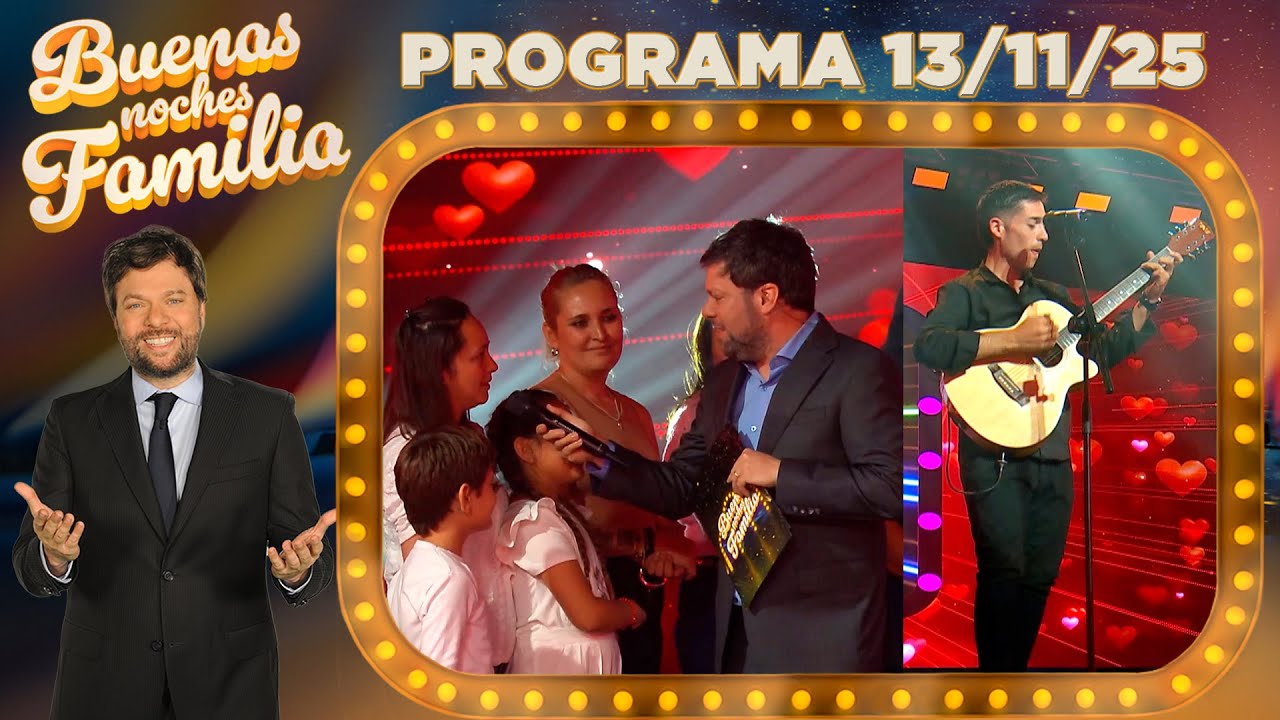 BUENAS NOCHES FAMILIA - Programa 13/11/25