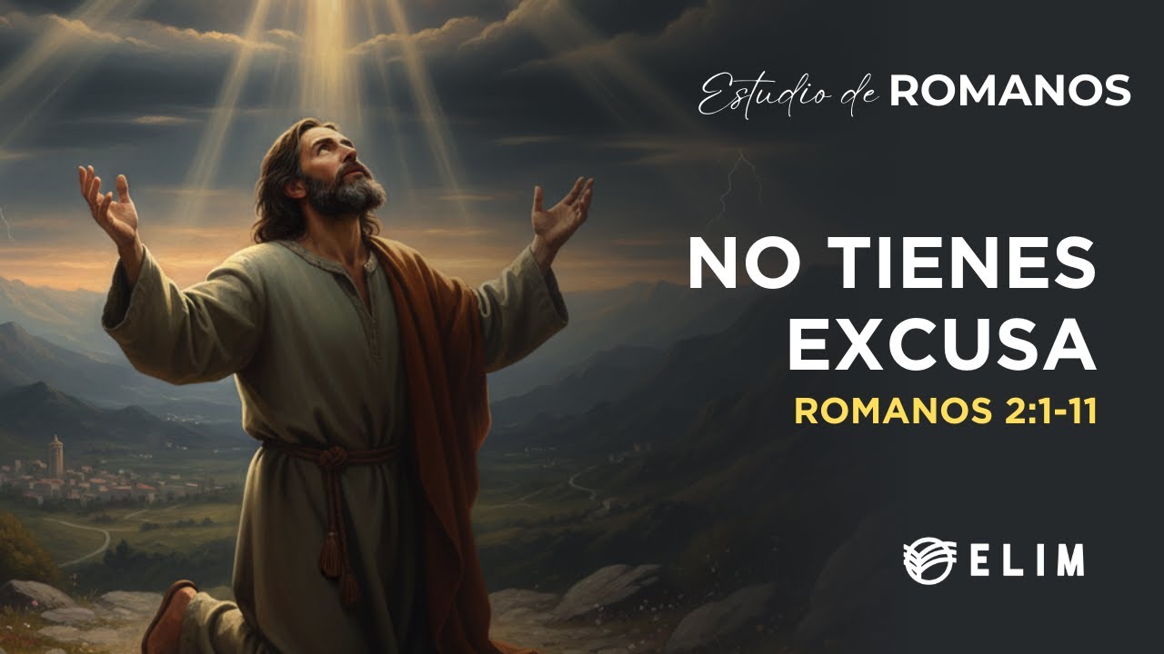 No tienes excusa | Romanos 2:1-11 | Estudio Bíblico