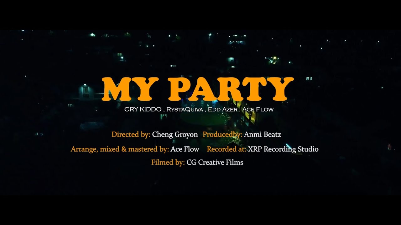 MY PARTY - Cry Kiddo feat. RystaQuiva / Edd Azer / Ace Flow (Official Music Video)