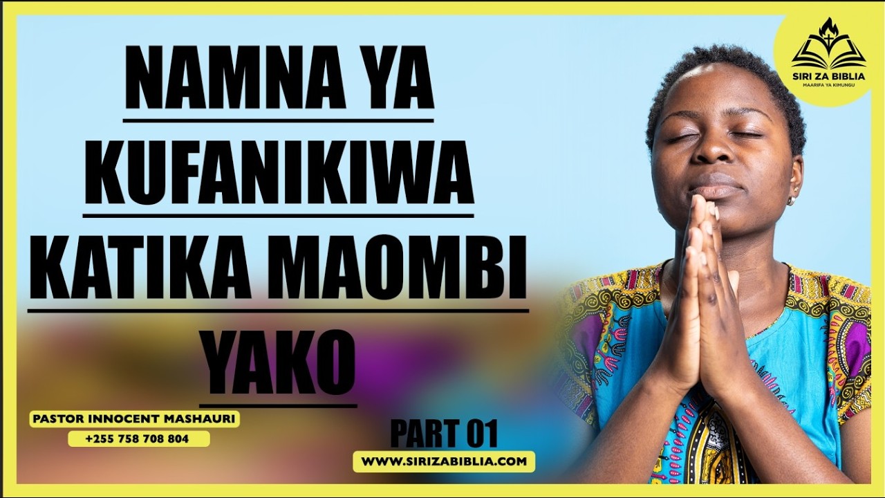 NAMNA YA KUFANIKIWA KATIKA MAOMBI YAKO // PART 01