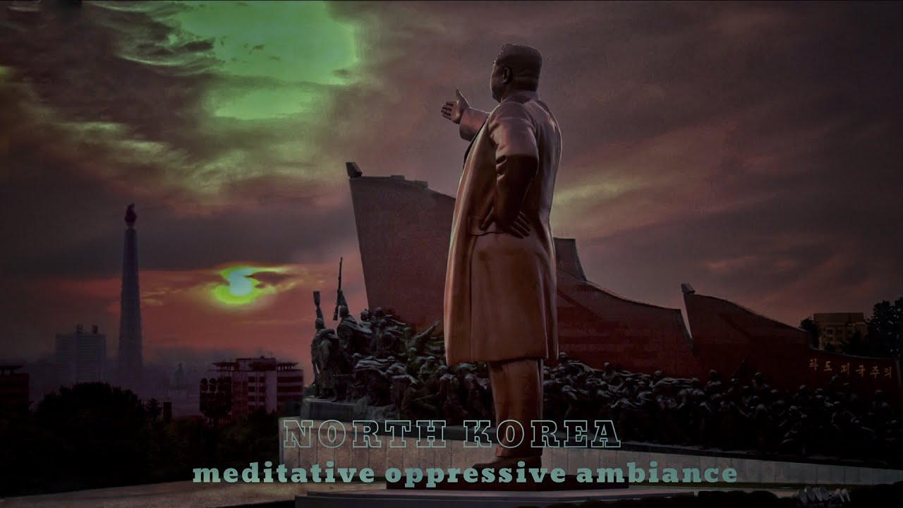 North Korea Meditative Oppressive Ambiance [DEEP MEDITATION]