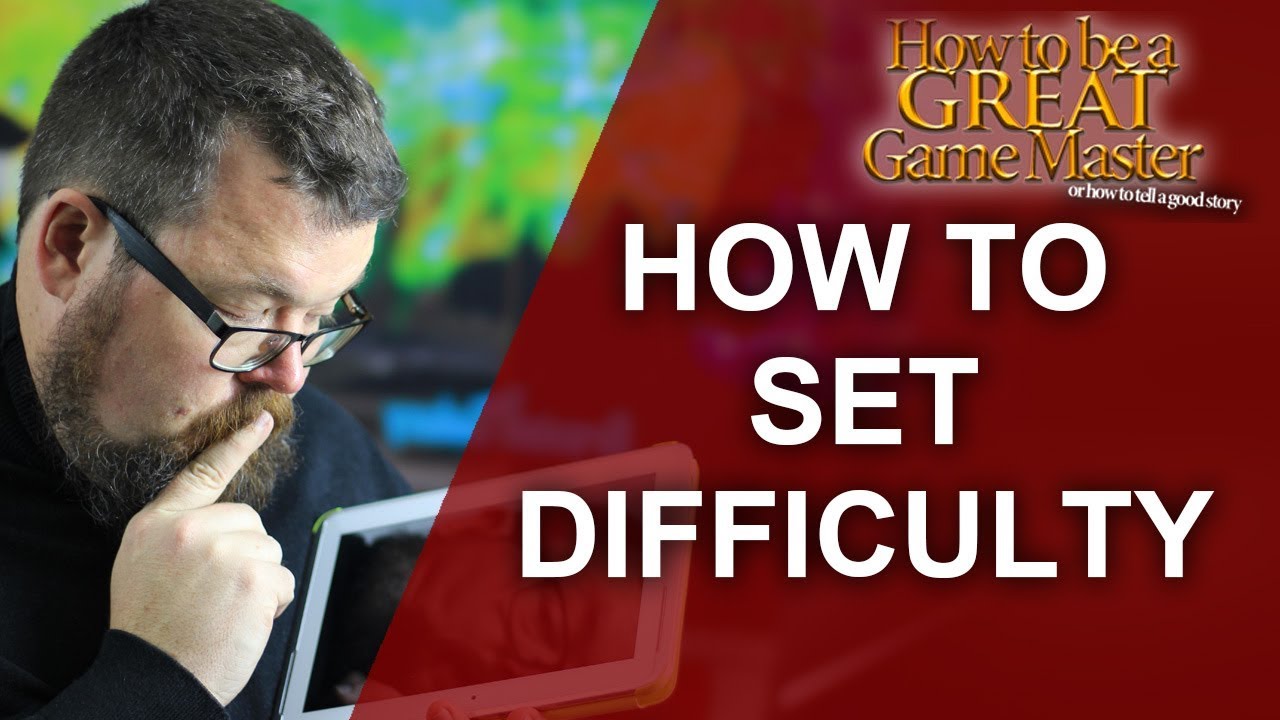 GREAT GM: How to set Difficulty in Role Playing in a non-stats heavy rpg session - game master tips