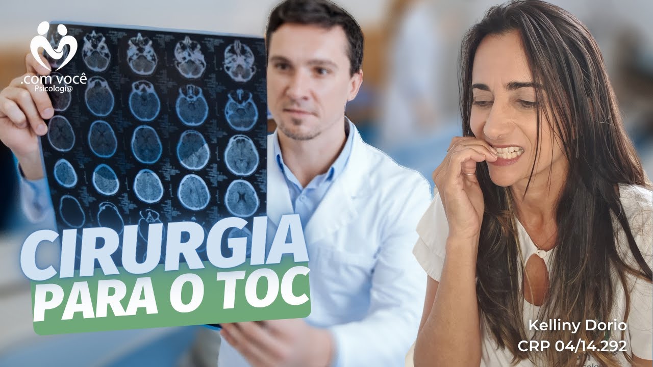 TOC: DBS (Estimulação cerebral profunda) deve ser feita quando? - com você Psicologia