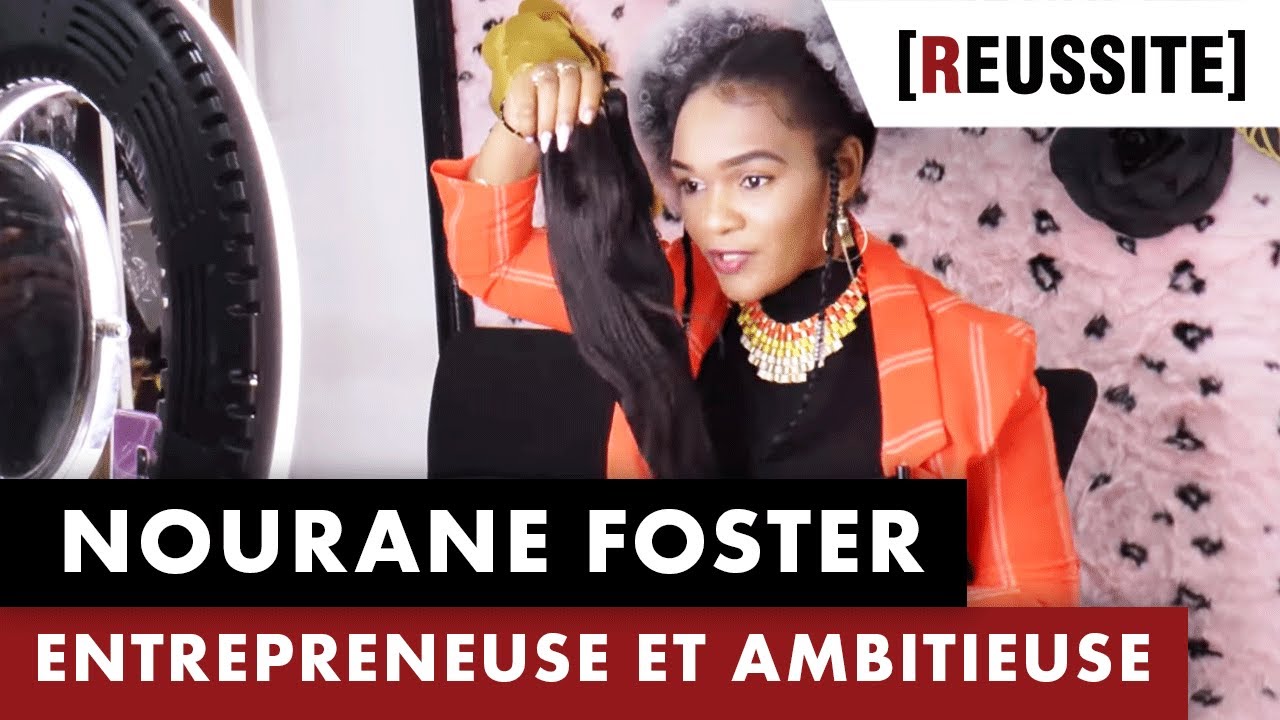 NOURANE FOSTER : ENTREPRENEUSE ET AMBITIEUSE - RÉUSSITE
