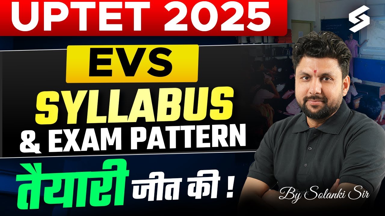 UPTET 2025 Notification | UPTET EVS Syllabus & Exam Pattern 2025 | Solanki Sir | UPTET Syllabus 2025