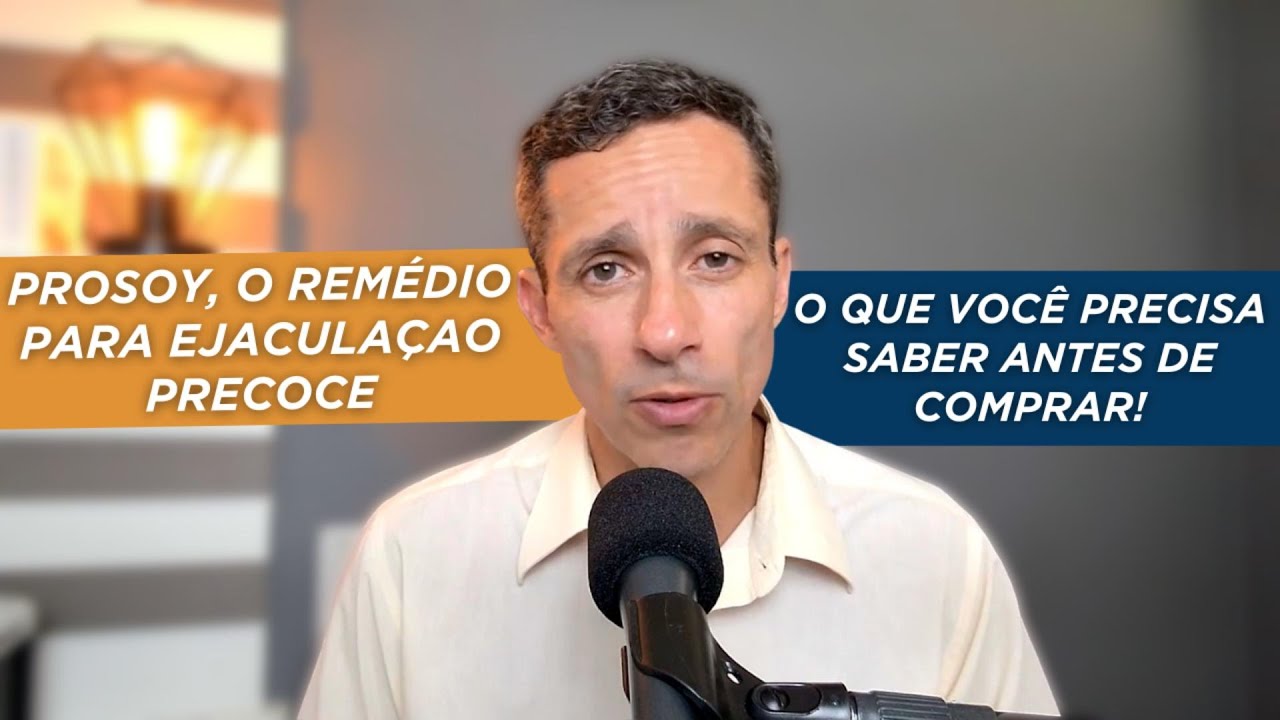 ALERTA: SAIBA A FORMA CORRETA DE COMPRAR PROSOY, O REM&Eacute;DIO PARA EJACULA&Ccedil;&Atilde;O PRECOCE