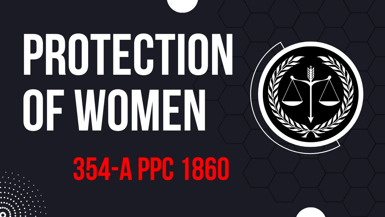 Protection of Women Under Section 354A PPC 1860 - Assault to a Women