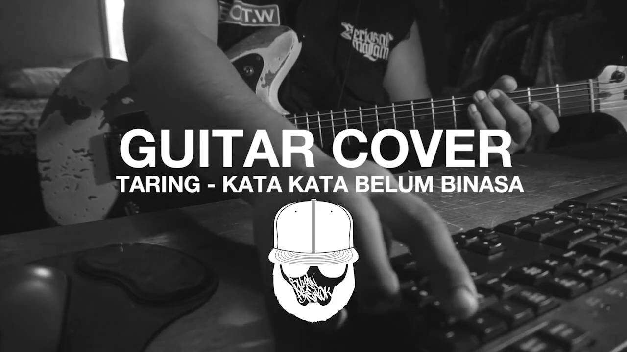 Taring - Kata Kata Belum Binasa Guitar Cover