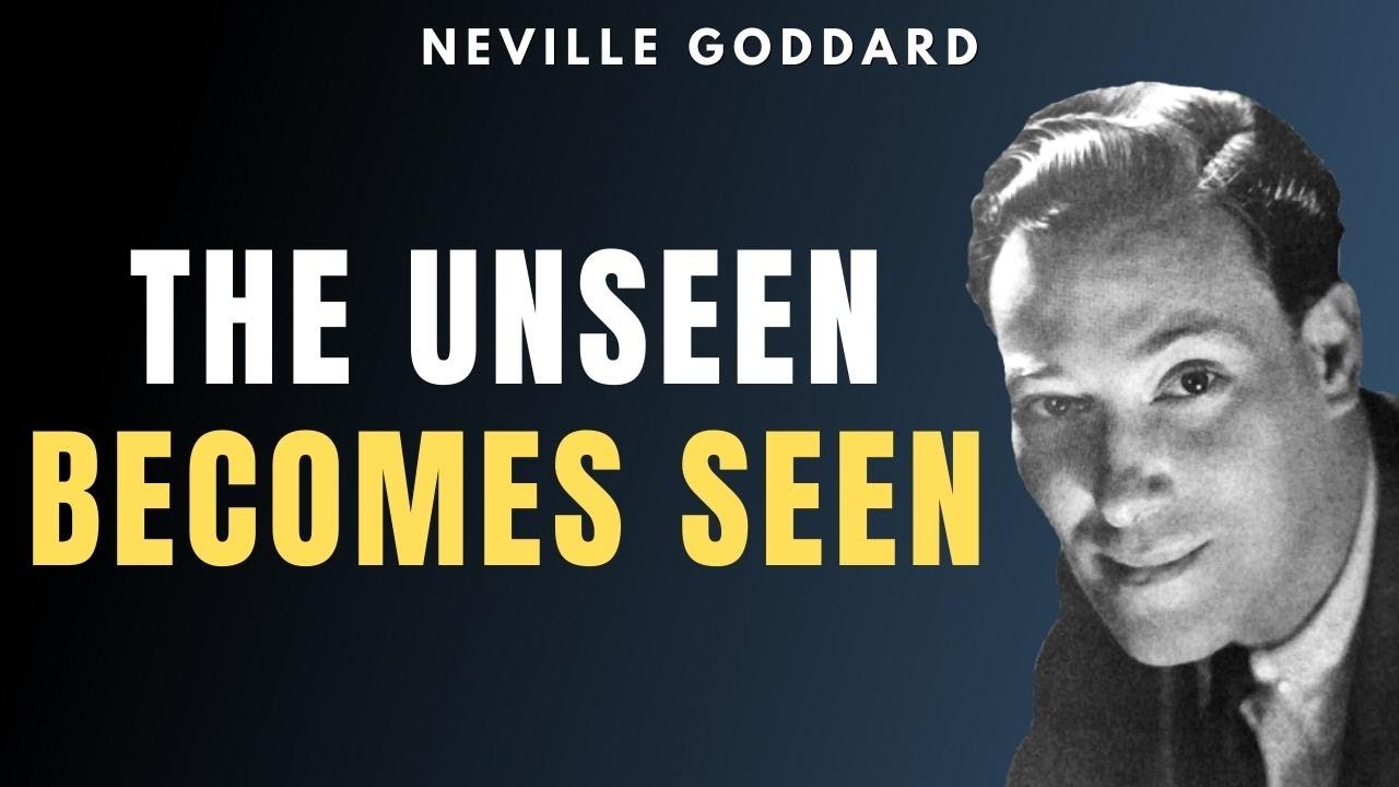 Neville Goddard - This is how the “UNSEEN BECOMES SEEN” in your world (POWERFUL)