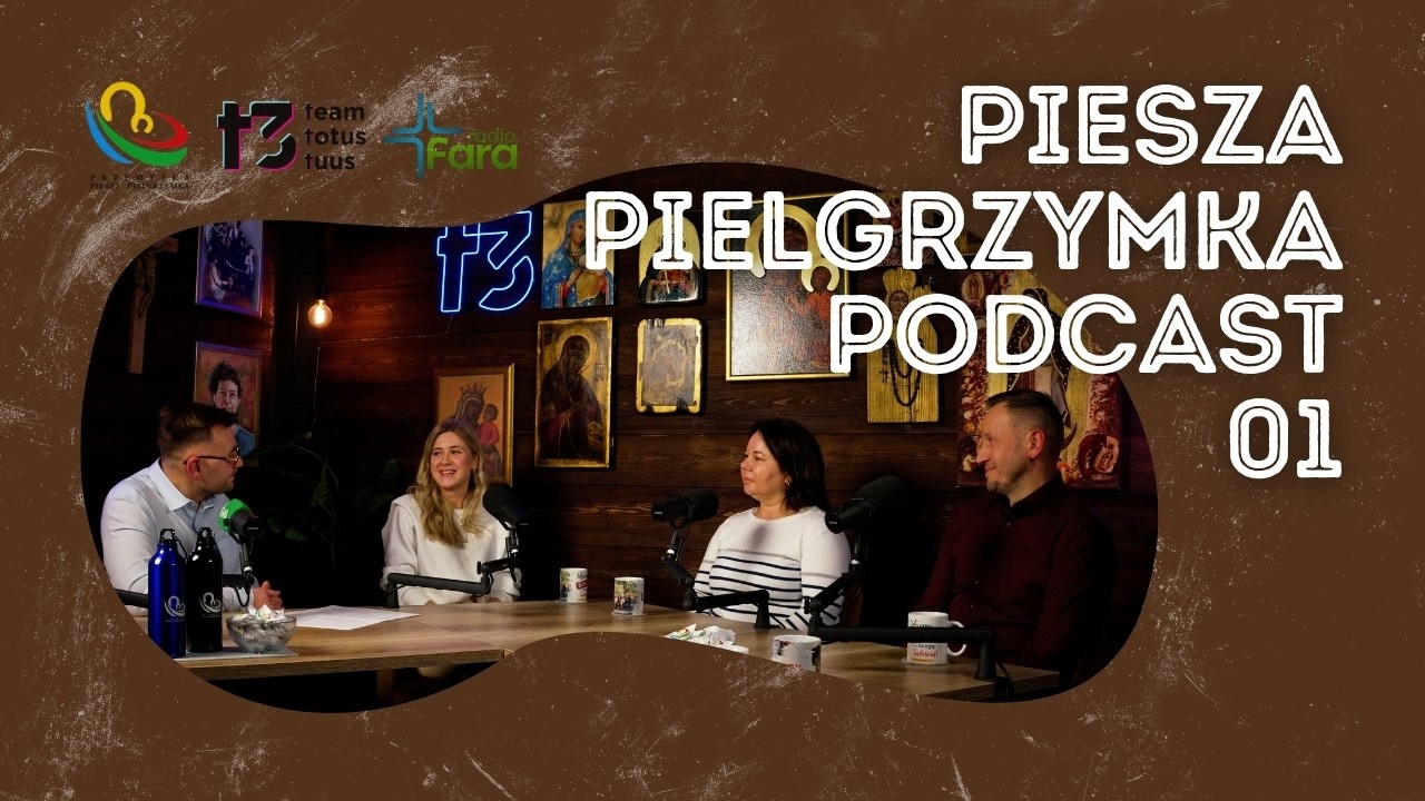 Piesza Pielgrzymka Podcast 01 - Droga, kt&oacute;ra zmienia człowieka?