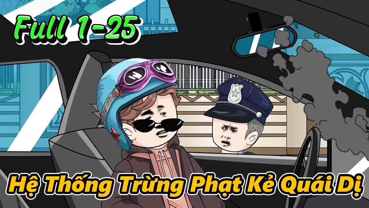 Hệ Thống Trừng Phạt Kẻ Quái Dị Full Tập 1 - 25 | Gấu Hài TV