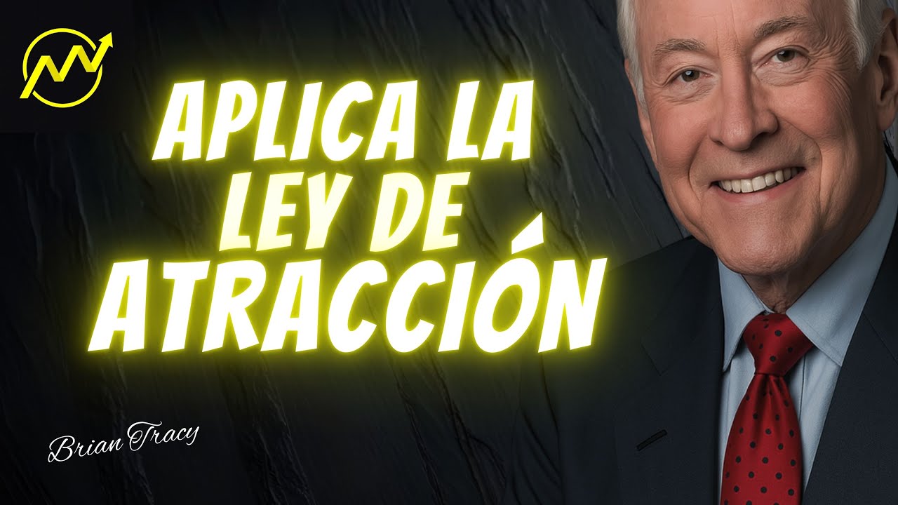 LA LEY DE ATRACCIÓN | BRIAN TRACY Discurso En Español
