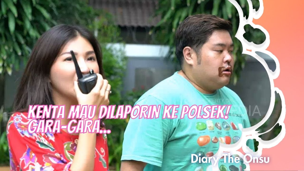 KENTA MAU DILAPORIN KE POLSEK! GARA-GARA... | DIARY THE ONSU (24/7/21) P4