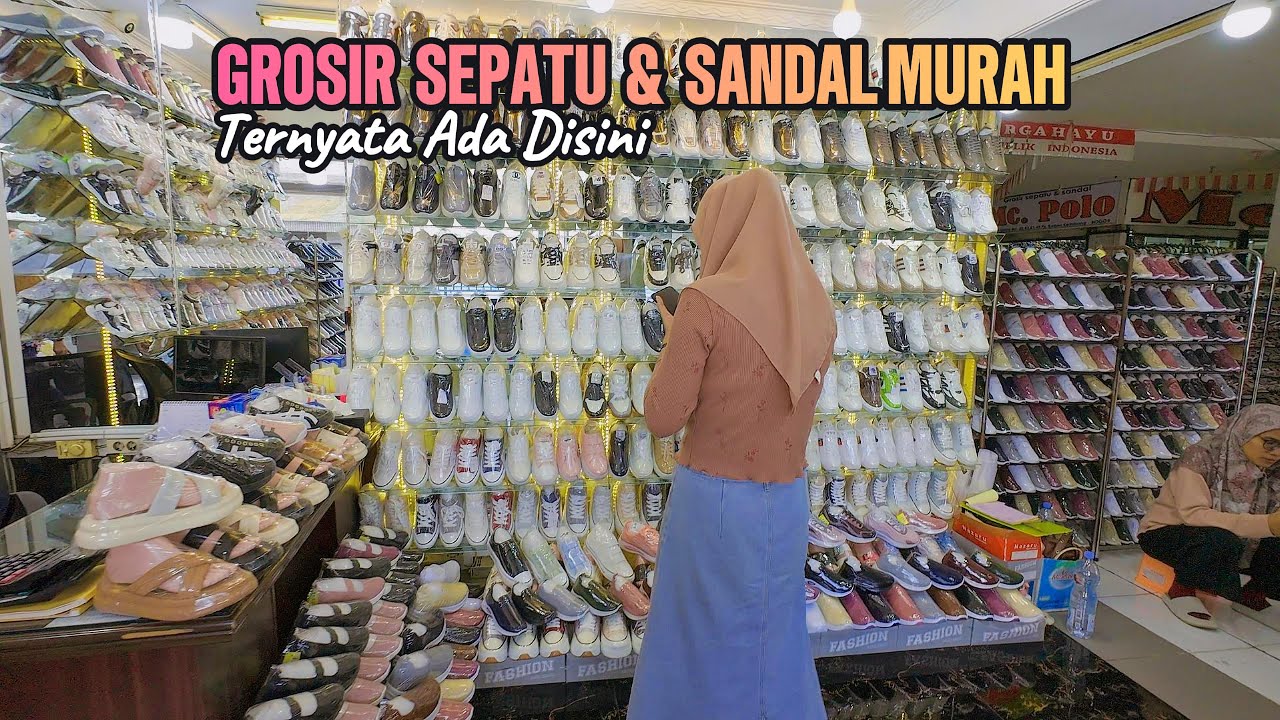 PUSAT GROSIR SEPATU DAN SANDAL MURAH DI PASAR ANYAR BOGOR | BANYAK PEDAGANG AMBIL DISINI