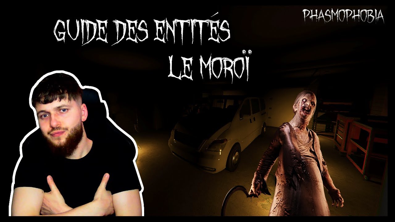 GUIDE DES ENTITES PHASMOPHOBIA (LE MOROI)