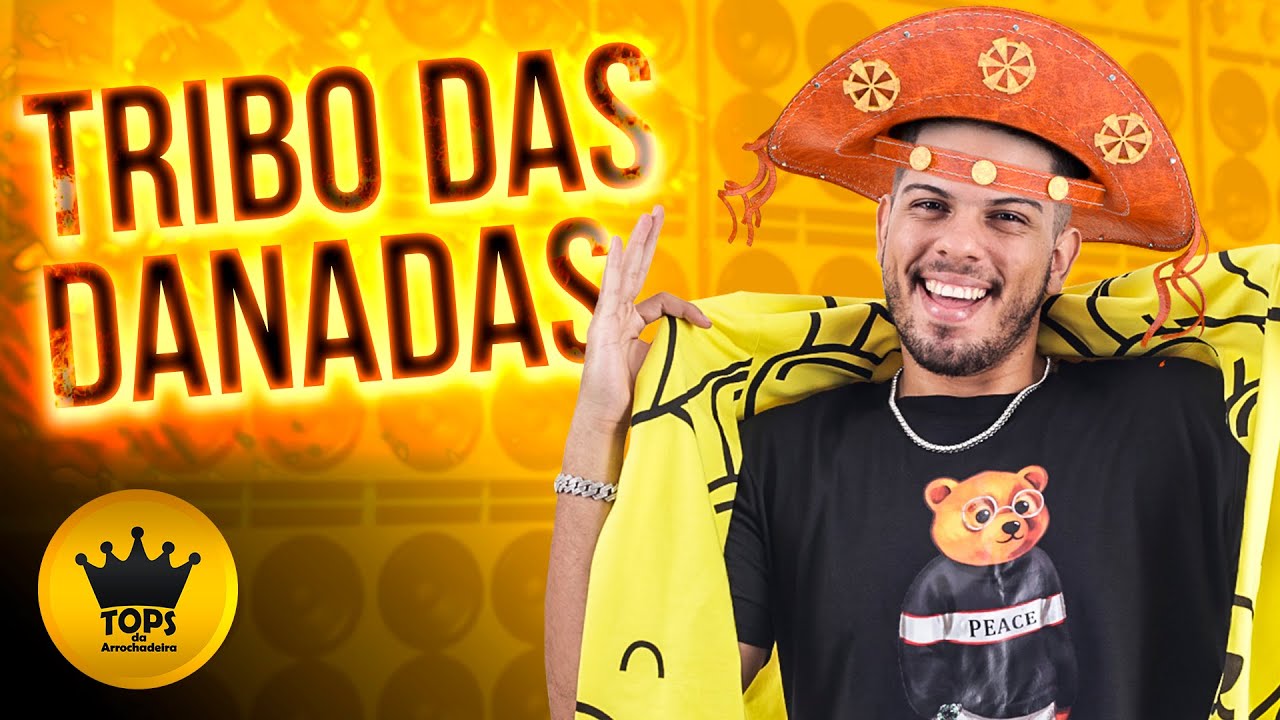 Tribo das Danadas  (Arrochadeira) - Turma do Cangaceiro (Tops da Arrochadeira)