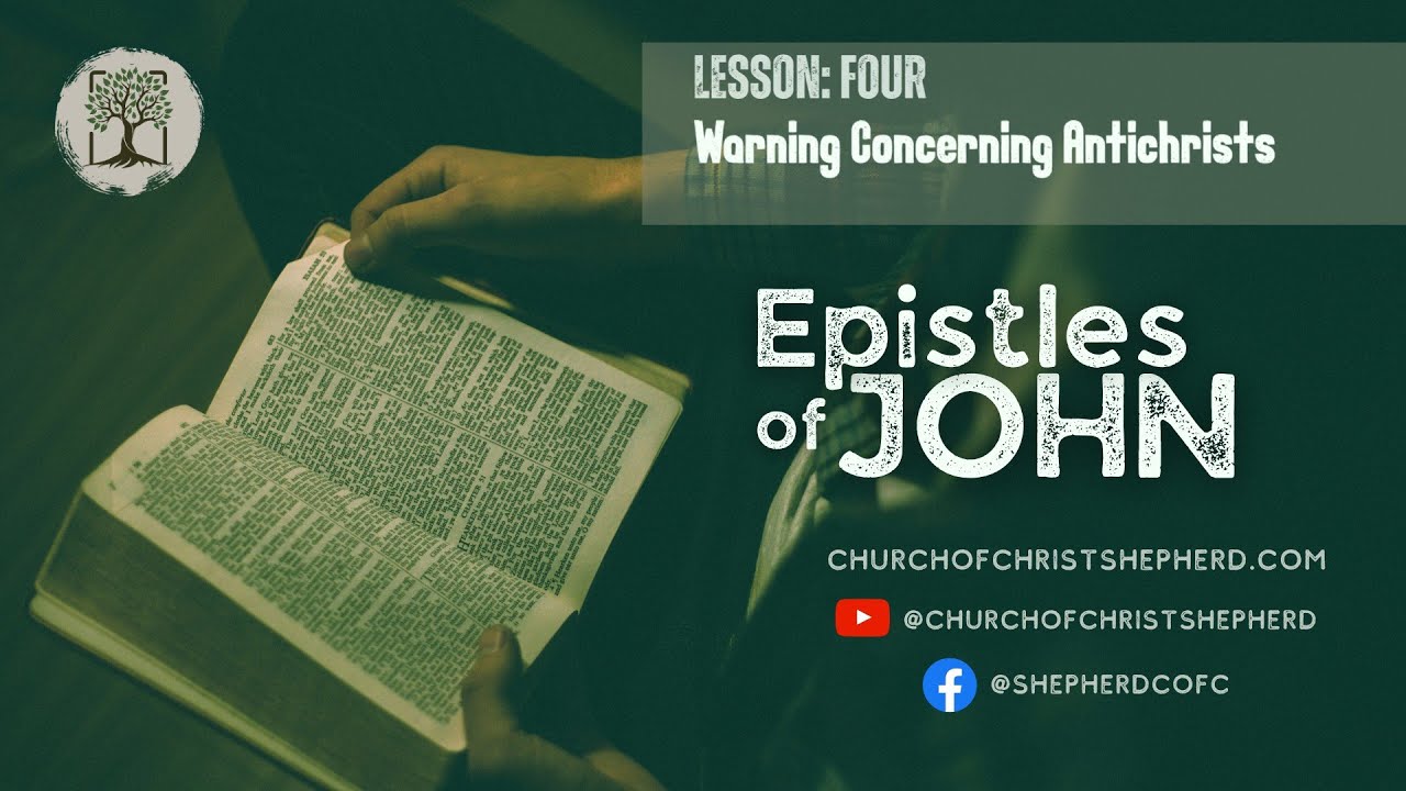 The Epistles of John: Lesson 4 - Warning Concerning Antichrists | Feb 1, 2026