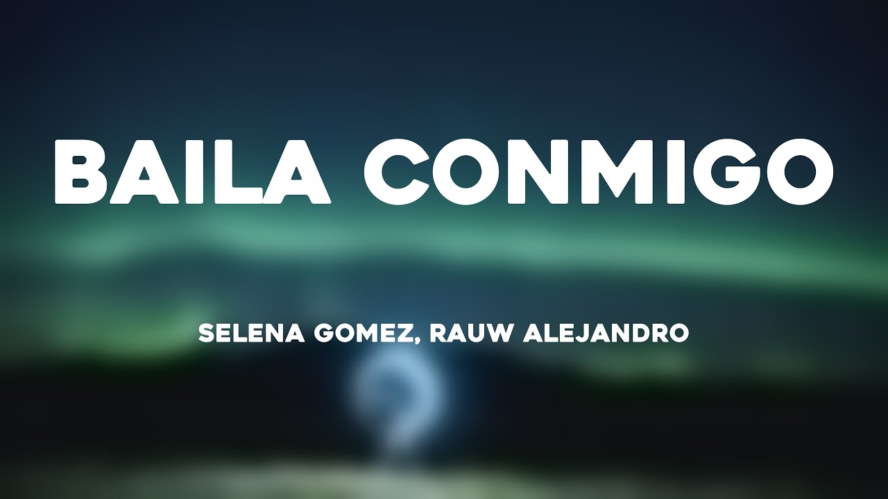 Baila Conmigo - Selena Gomez, Rauw Alejandro (Lyrics)