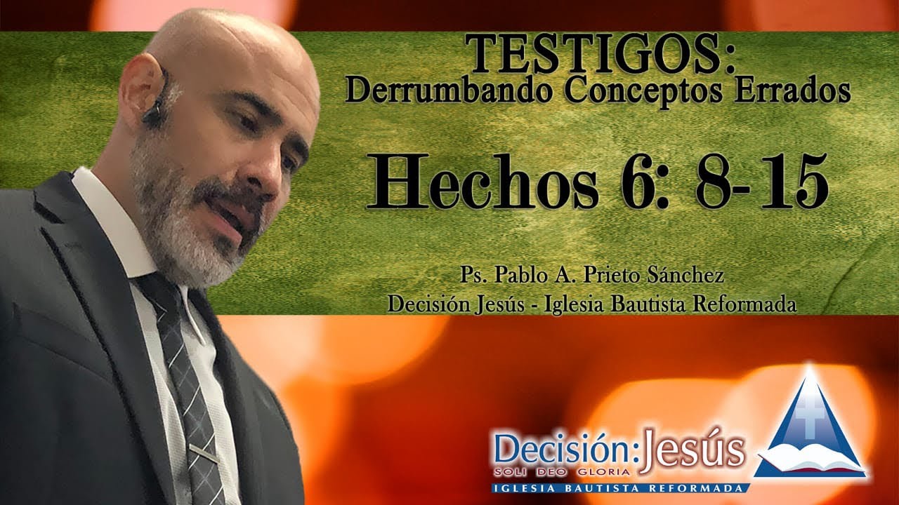 Hechos 6:8-15 - Testigos: Derrumbando conceptos errados
