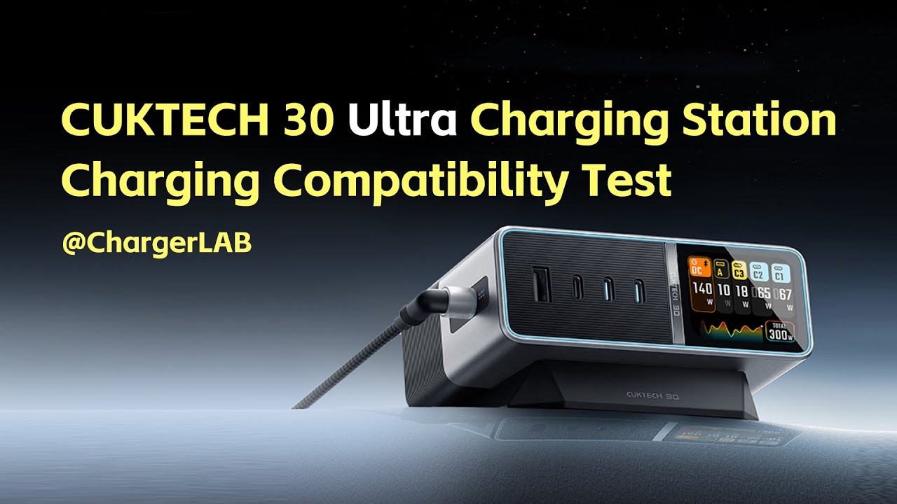 Charging Compatibility Test of CUKTECH 30 Ultra Charging Station (300W)