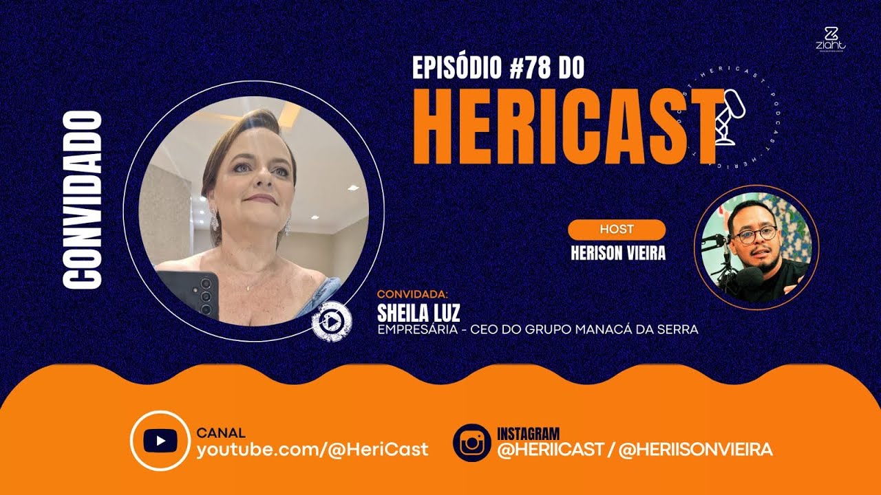 #78 HERICAST - SHEILA LUZ (CEO DO GRUPO MANAC&Aacute; DA SERRRA)