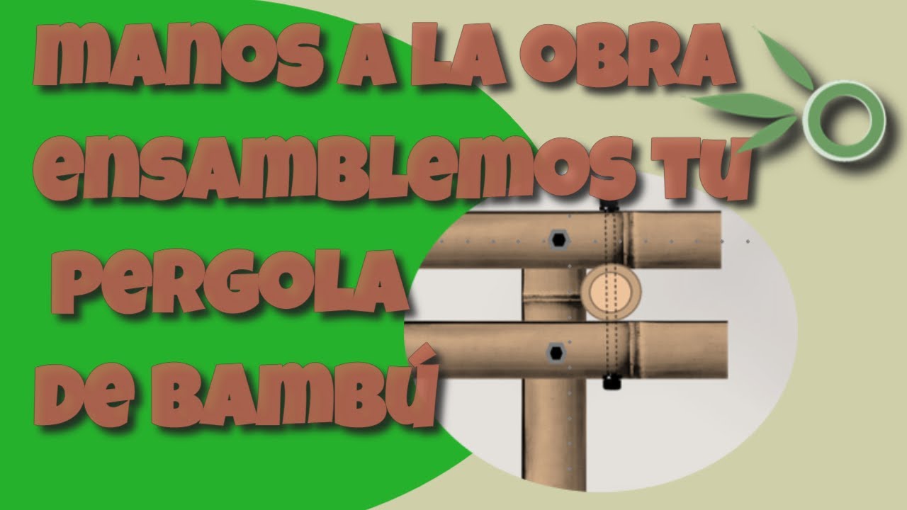 👷‍♂️[Manos a la obra] 🛠ENSAMBLE DE LA PÉRGOLA DE BAMBÚ🟢 Aquí el paso a paso✔️