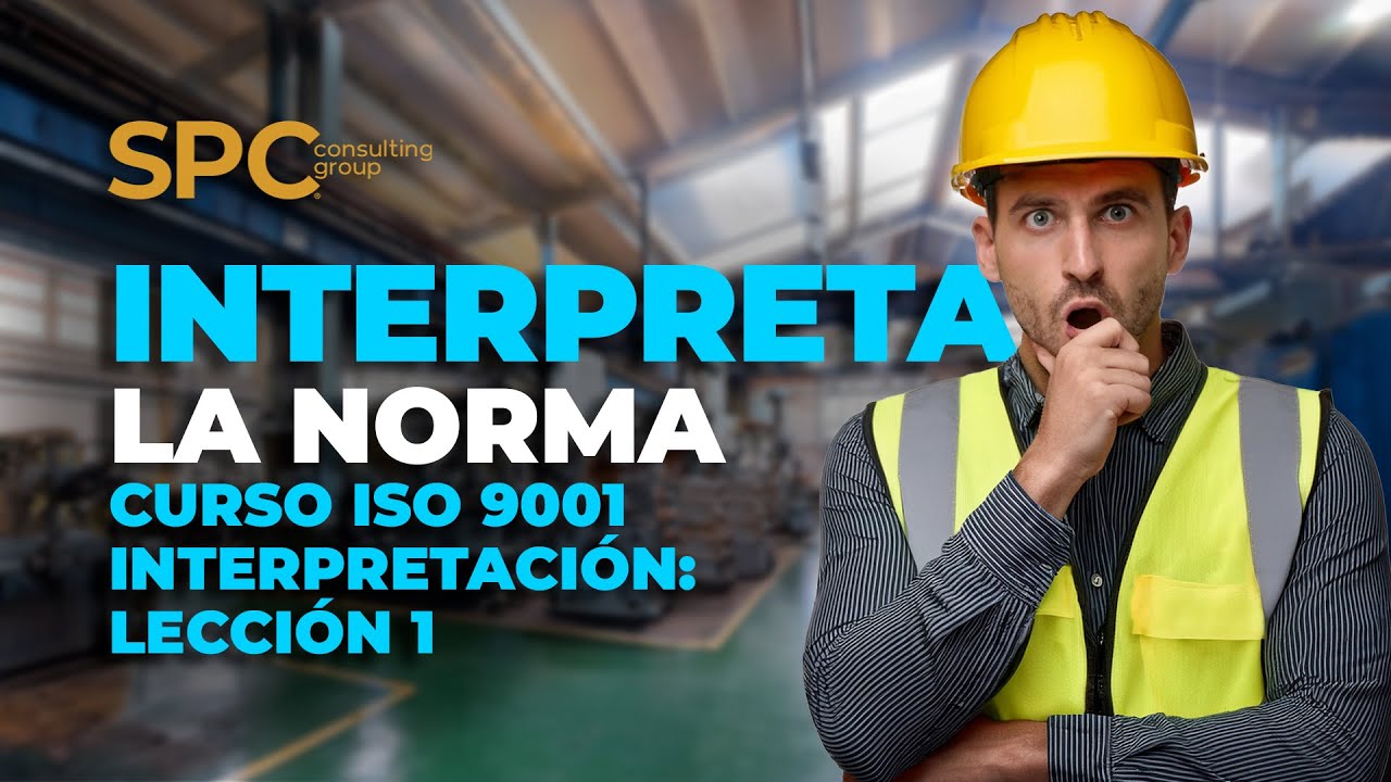 Curso ISO 9001:2015 Interpretación 01/02 - Curso ISO 9001 Gratuito x SPC Consulting Group