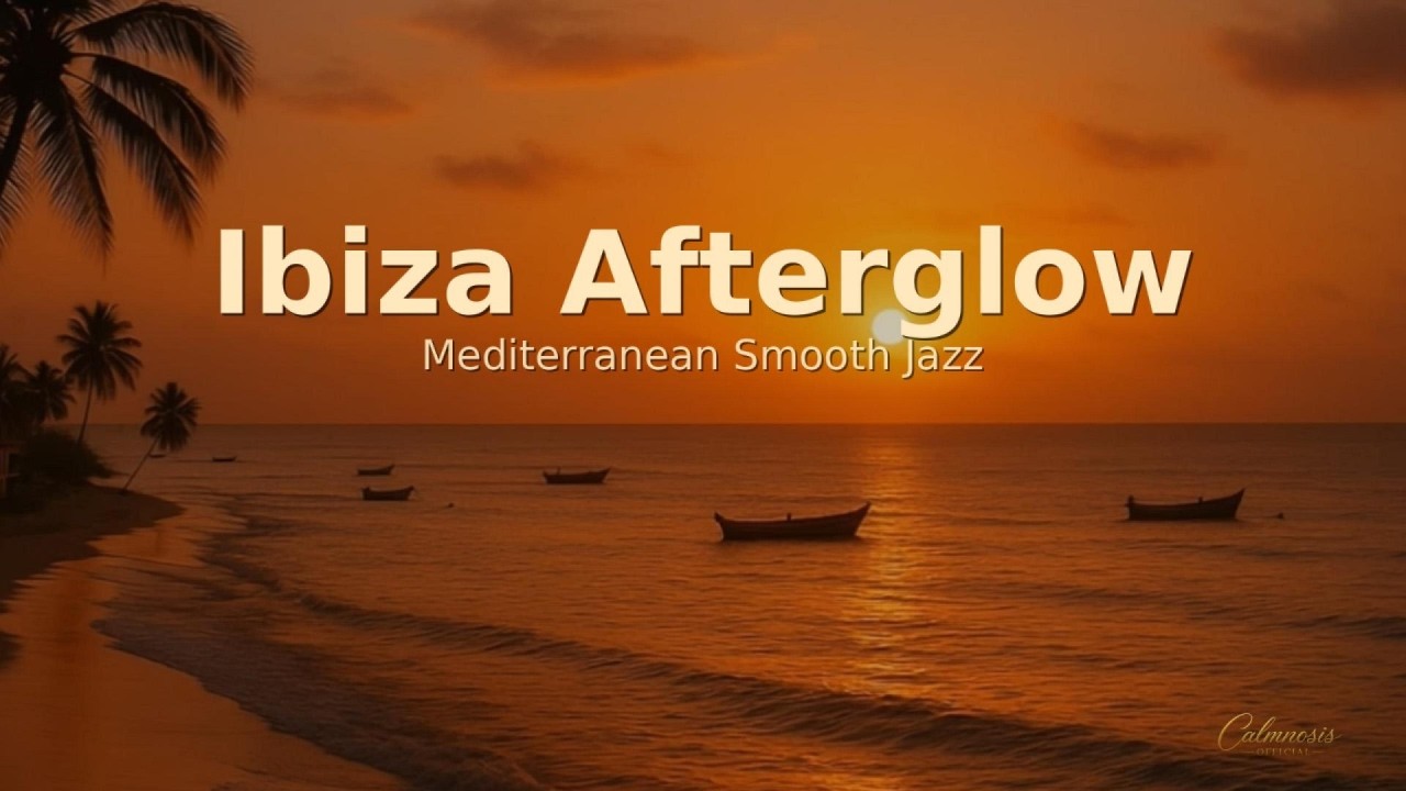 Ibiza Afterglow 🌅 Smooth Jazz Lounge for Deep Relaxation | Sunset Vibes • Unwind • Calmnosis