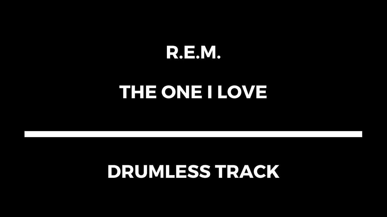 R.E.M. - The One I Love (drumless)