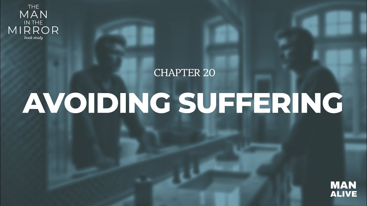 Avoiding Suffering  | Man in the Mirror Book Study with Pat Morley