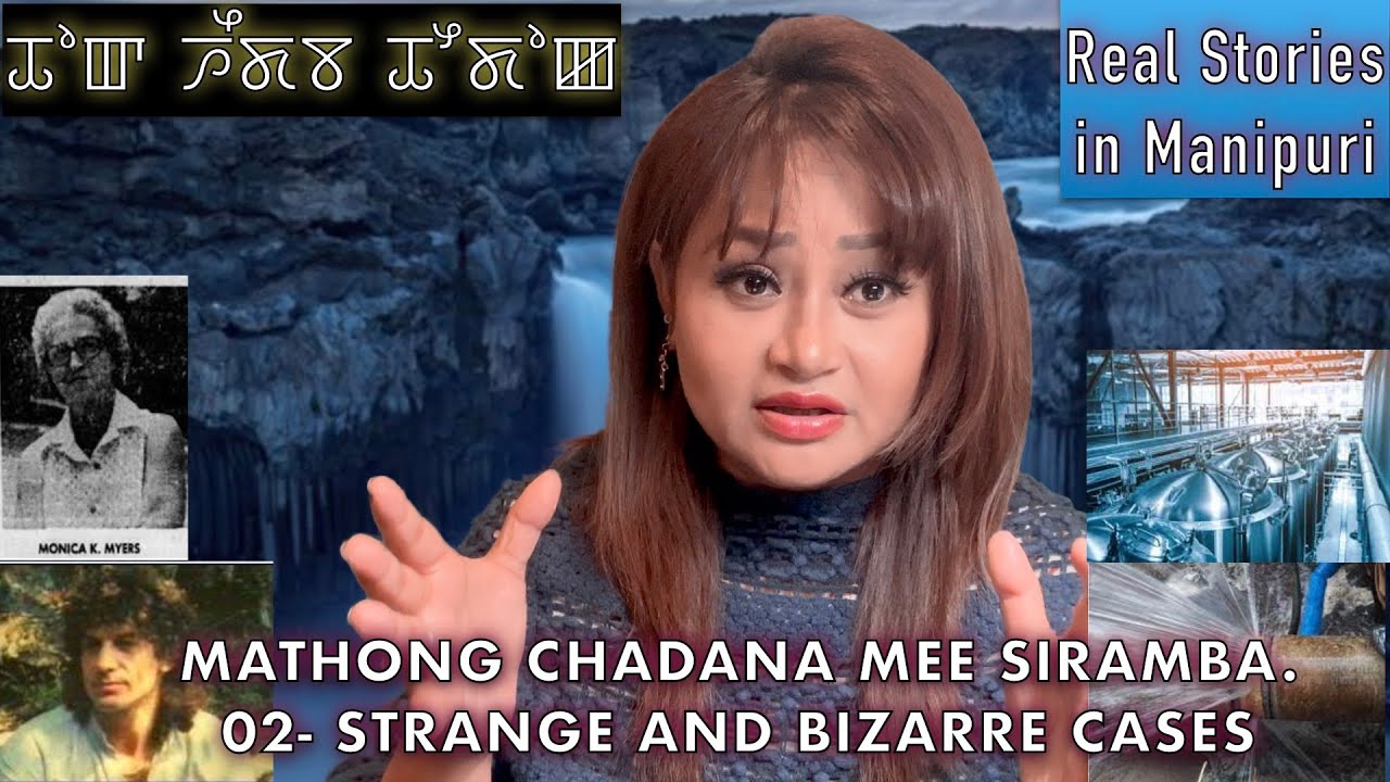 74- Mathong chadana Mapham chadana mee siramba. 02- Strange and bizarre cases