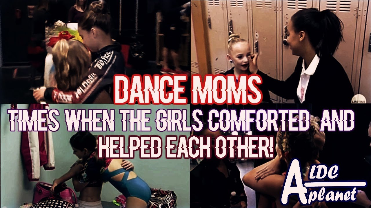 Dance Moms - Times When The Girls Comforted And Helped Each Other!