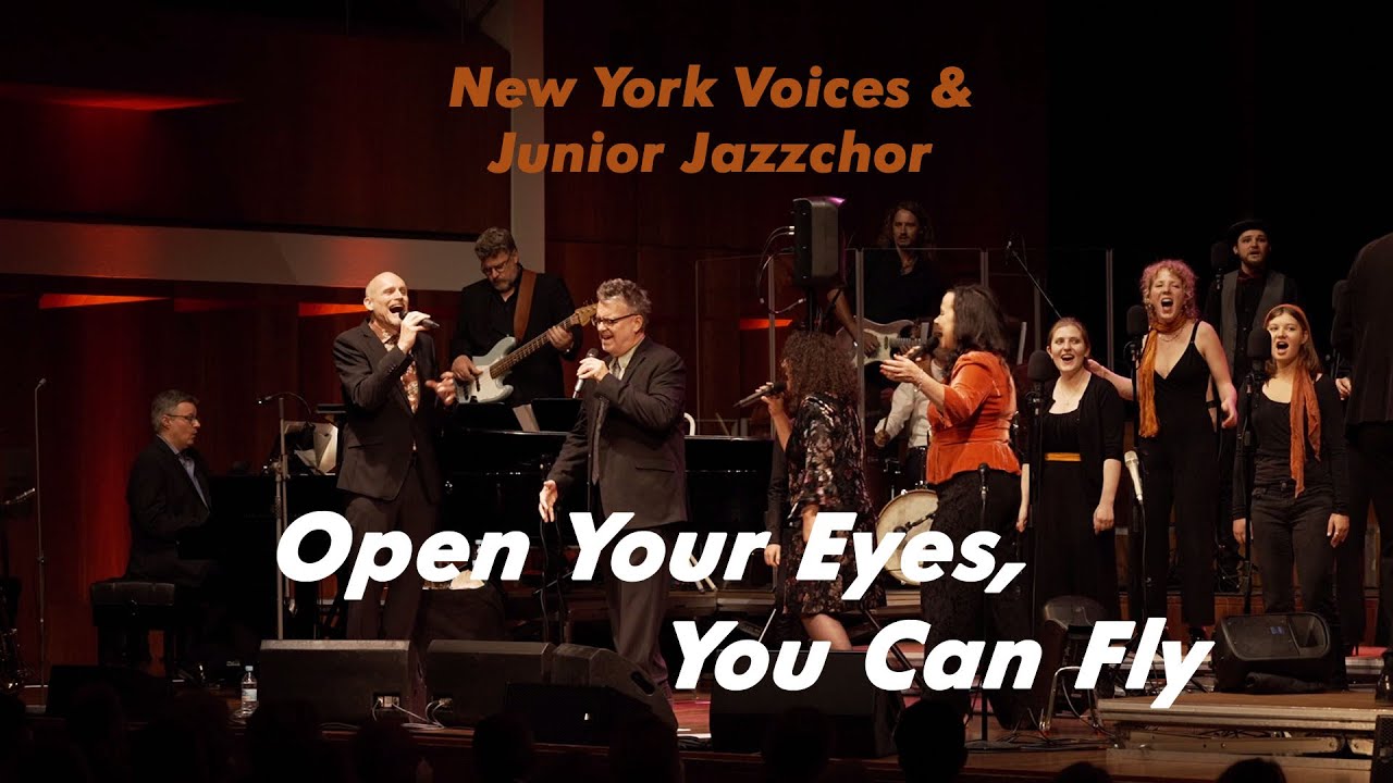 Open Your Eyes, You Can Fly - New York Voices & Junior Jazzchor