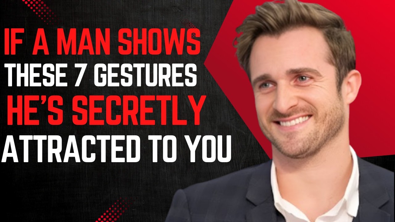 If a Man Shows These 7 Gestures - He's Secretly Attracted To You (Woman Miss These)  Matthew Hussey