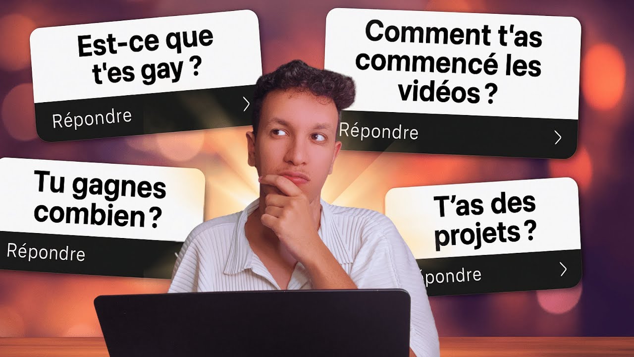 JE RÉPONDS À TOUTES VOS QUESTIONS !