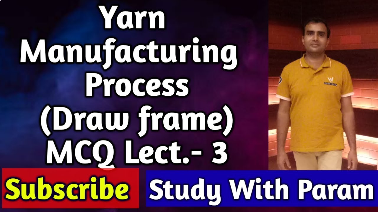 YARN MANUFACTURING PROCESS (DRAWFRAME) MCQ LECT-3 || YMP || MCQ || STUDY WITH PARAM