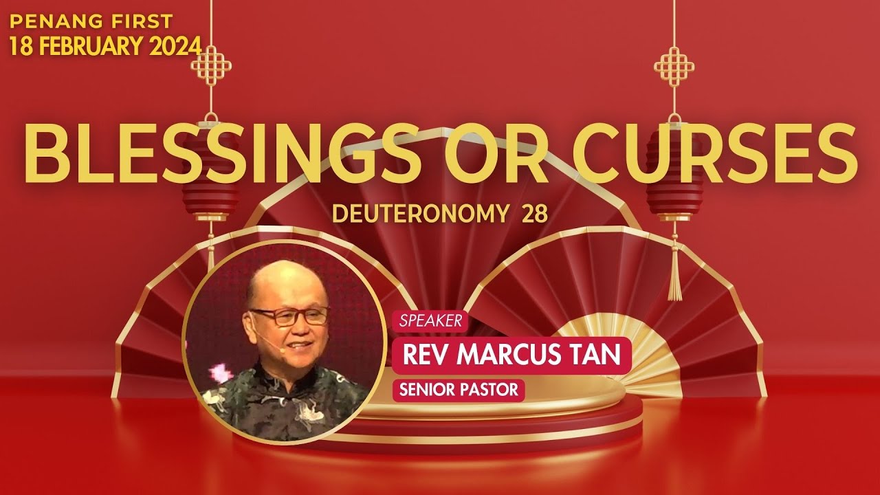 18/02/2024: Eng Rev Marcus Tan - Blessings or Curses (Deuteronomy 28) | Penang First