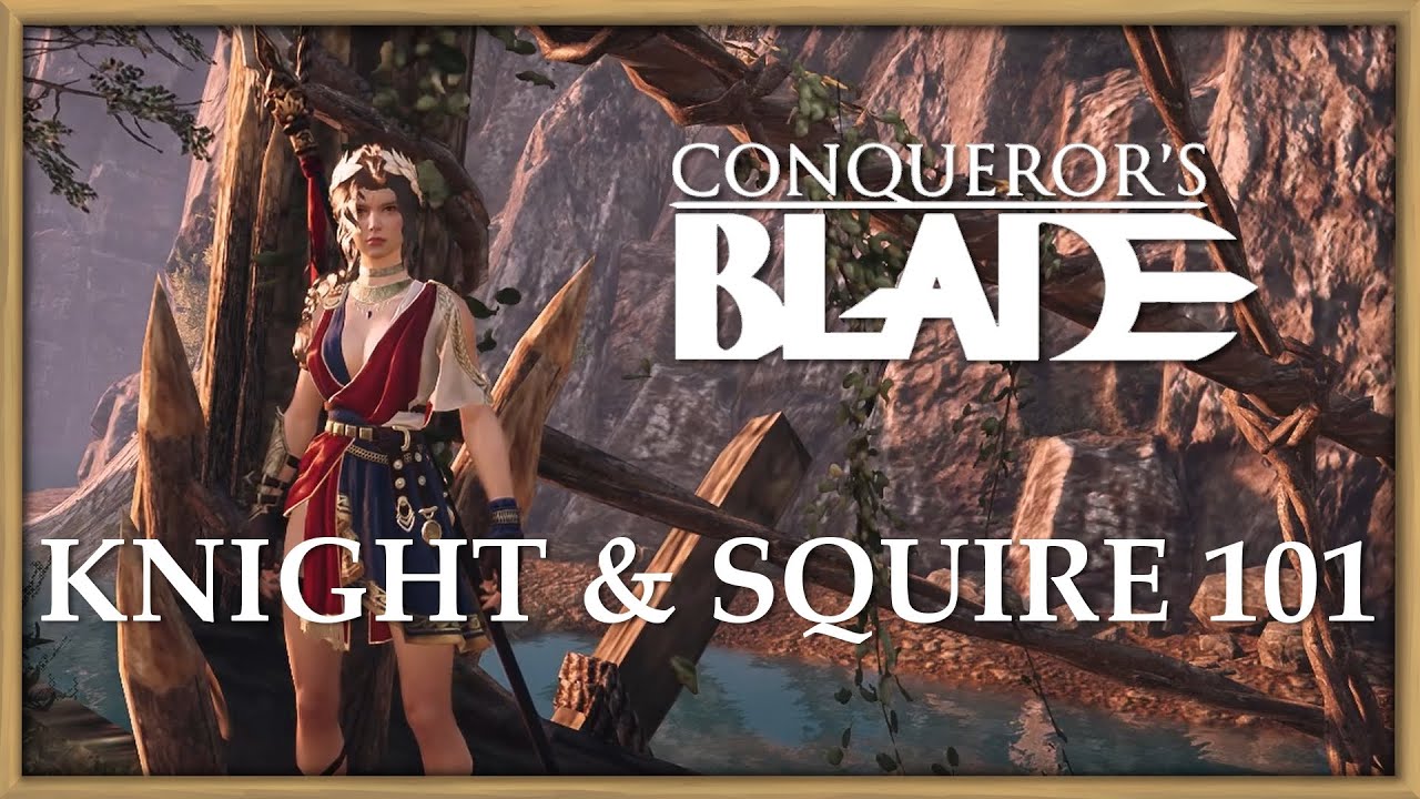 Knight & Squire 101 - Conqueror's Blade guide