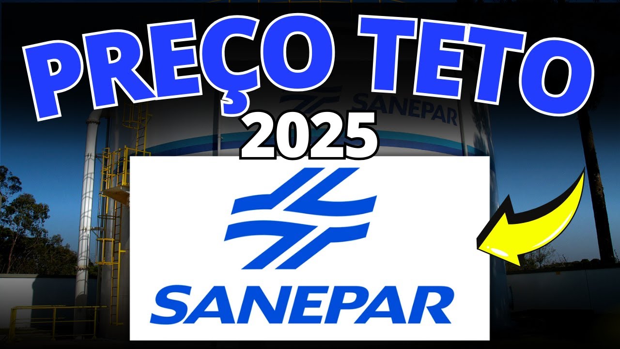 NOVO PRE&Ccedil;O-TETO DA SANEPAR 2025 |  PRE&Ccedil;O TETO SAPR4, SAPR3 e SAPR11 2025