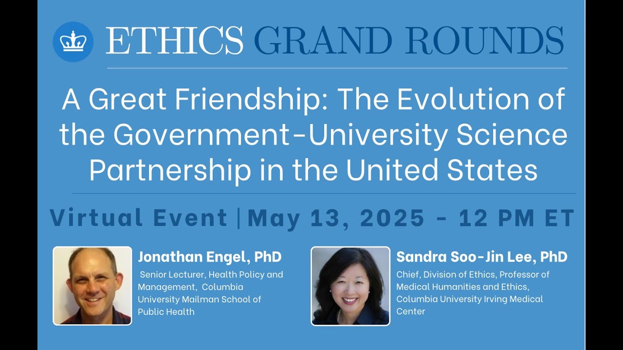Ethics Grand Rounds - The Evolution of the Government-University Science Partnership in the US
