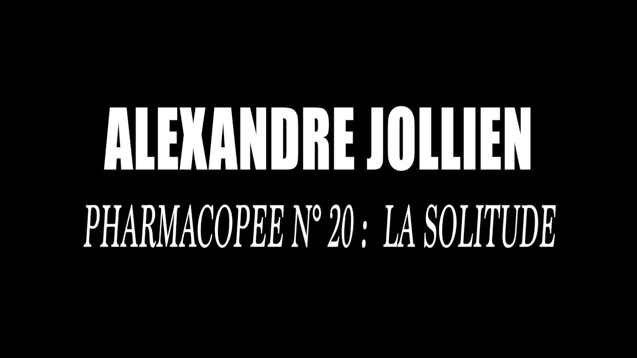 Pharmacopée #20 : la solitude | Alexandre Jollien