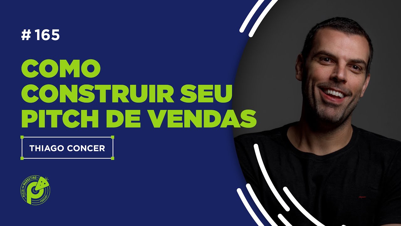 COMO CONSTRUIR SEU PITCH DE VENDAS | THIAGO CONCER #165