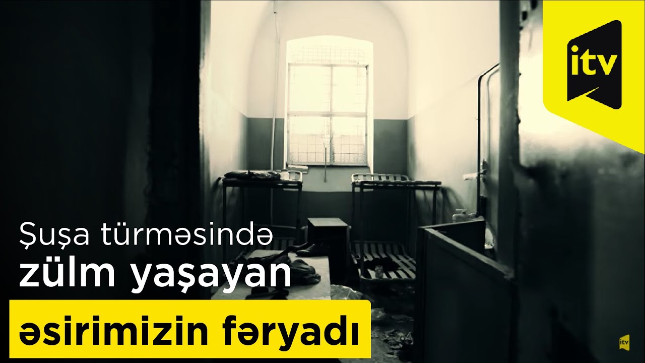 Şuşa türməsində zülm yaşayan əsirimizin fəryadı “Son məktub”da