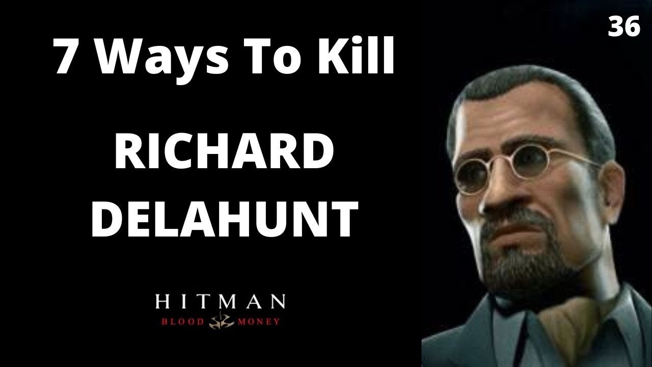 7 Ways To Kill Richard Delahunt #36 - Hitman Blood Money