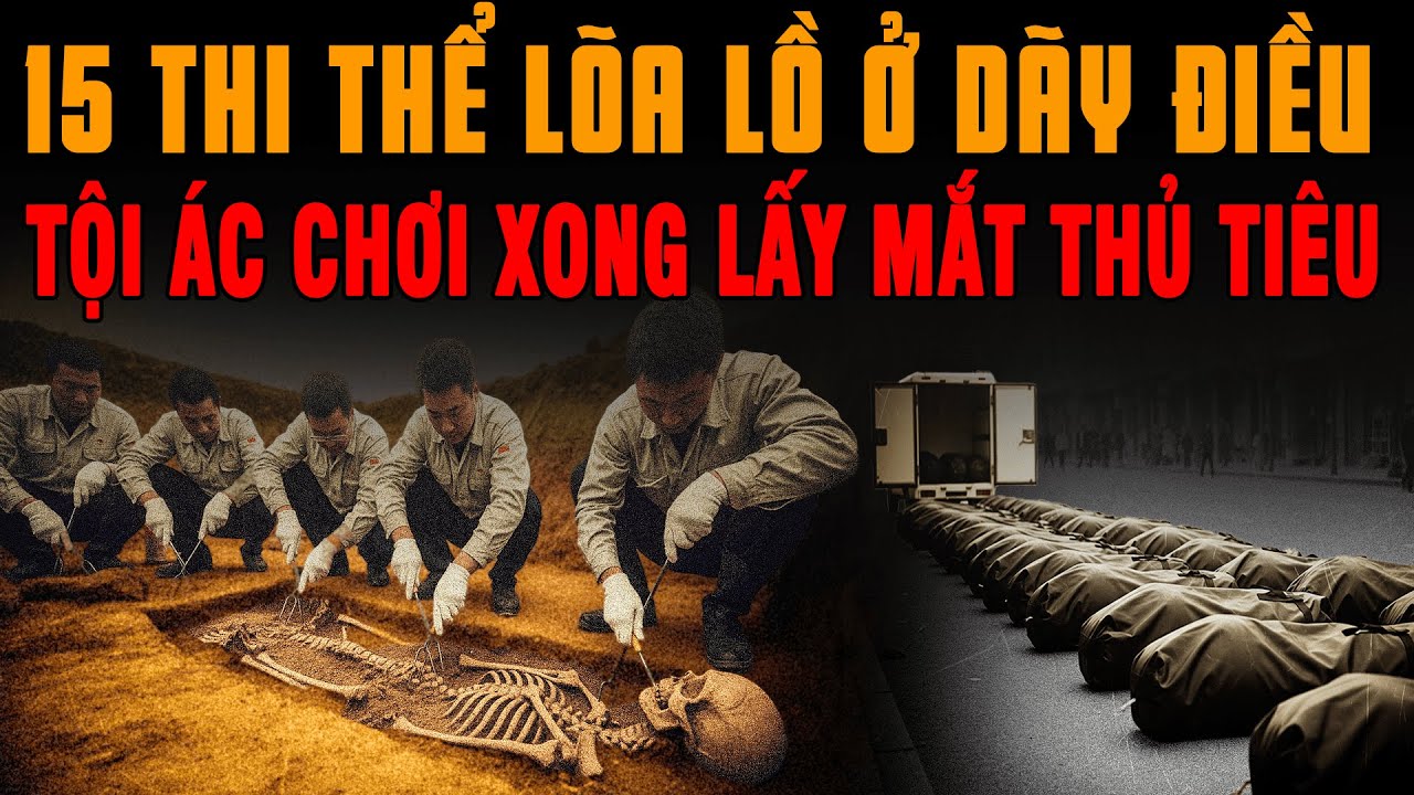 Kỳ Án Trung Quốc: 15 Thi Thể LÕA LỒ CHÔN Ở DÃY ĐIỀU & Tội Ác Chơi Xong Lấy Mắt Thủ Tiêu #giaimakyan