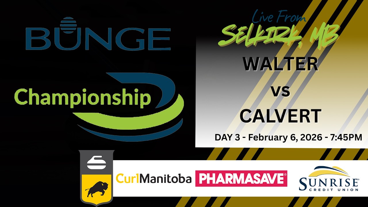 2026 Bunge Men's Curling Championship - Day 3 - February 6, 2026 - 7:45 PM - WALTER vs CALVERT